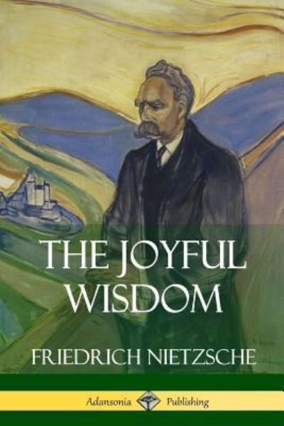 Cover for Friedrich Wilhelm Nietzsche · The Joyful Wisdom (Paperback Bog) (2018)