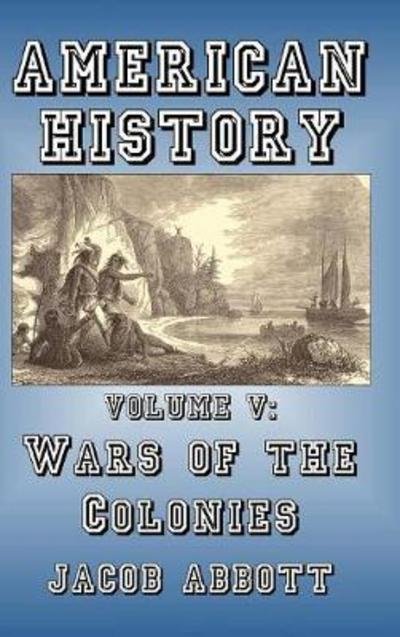 Cover for Jacob Abbott · Wars of the Colonies (Innbunden bok) (2024)