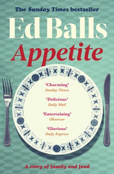 Appetite: A Memoir in Recipes of Family and Food - Ed Balls - Bøker - Simon & Schuster Ltd - 9781398504769 - 17. mars 2022