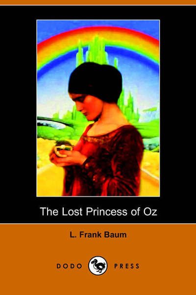The Lost Princess of Oz - L. Frank Baum - Books - Dodo Press - 9781406500769 - October 17, 2005