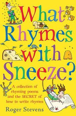 What Rhymes With Sneeze? - Roger Stevens - Książki - Bloomsbury Publishing PLC - 9781408155769 - 1 marca 2012