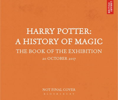 Cover for British Library · Harry Potter – A History of Magic: The Book of the Exhibition (Hardcover bog) (2017)