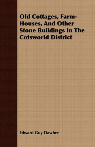 Cover for Edward Guy Dawber · Old Cottages, Farm-houses, and Other Stone Buildings in the Cotsworld District (Paperback Book) (2008)