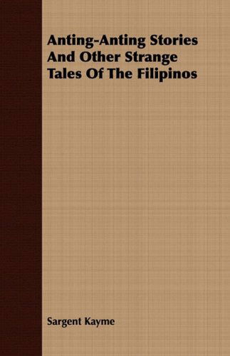 Cover for Sargent Kayme · Anting-anting Stories and Other Strange Tales of the Filipinos (Paperback Book) (2008)