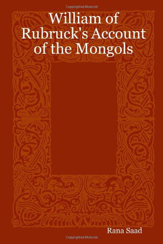 Cover for Rana Saad · William of Rubruck's Account of the Mongols (Paperback Book) (2005)