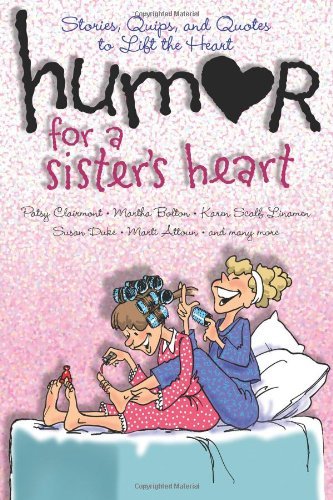 Cover for Howard Books · Humor for a Sister's Heart: Stories, Quips, and Quotes to Lift the Heart (Paperback Book) (2007)