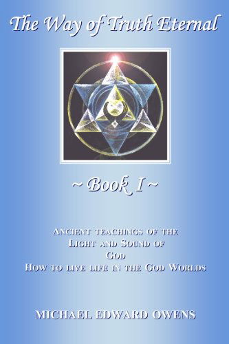 The Way of Truth Eternal - Michael Edward Owens - Books - BookSurge Publishing - 9781419636769 - October 9, 2006