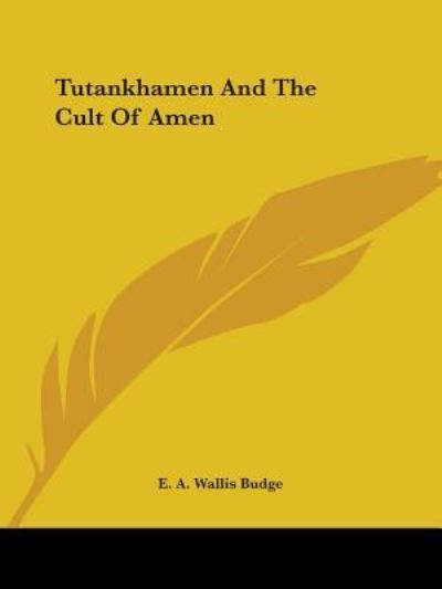 Cover for E. A. Wallis Budge · Tutankhamen and the Cult of Amen (Paperback Book) (2005)