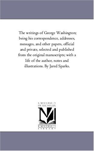 Cover for George Washington · The Writings of George Washington; Being His Correspondence, Addresses, Messages, and Other Papers, Official and Private Vol. 11 (Pocketbok) (2006)