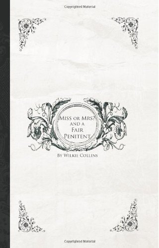 Cover for Wilkie Collins · Miss or Mrs? and a Fair Penitent (Paperback Book) (2008)