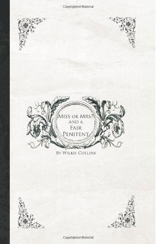 Cover for Wilkie Collins · Miss or Mrs? and a Fair Penitent (Paperback Book) (2008)