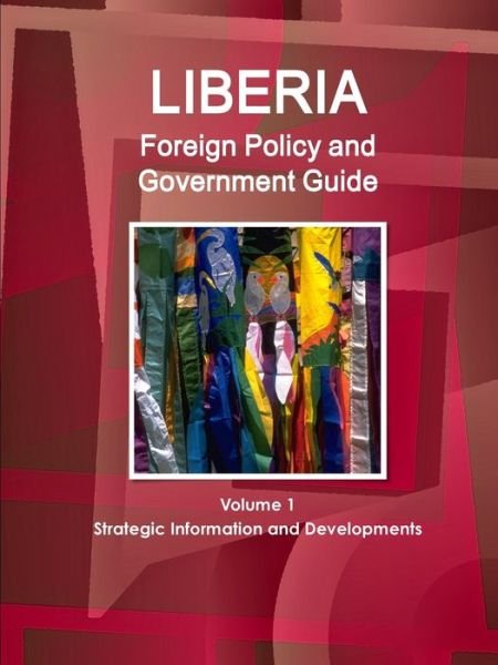 Liberia Foreign Policy and Government Guide Volume 1 Strategic Information and Developments - Inc Ibp - Böcker - IBP USA - 9781433029769 - 13 september 2017