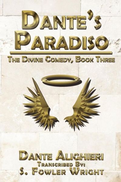 Cover for S. Fowler Wright · Dante's Paradiso: the Divine Comedy, Book Three (Paperback Book) (2012)