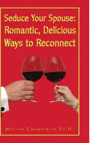 Cover for Dr. Melissa Chamberlin · Seduce Your Spouse:  Romantic, Delicious Ways to Reconnect (Paperback Book) (2009)