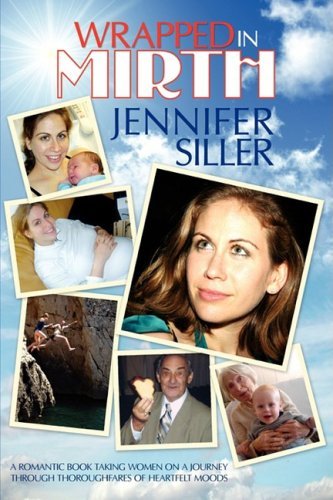 Cover for Jennifer Siller · Wrapped in Mirth: a Romantic Book Taking Women on a Journey Through Thoroughfares of Heartfelt Moods (Paperback Bog) (2008)
