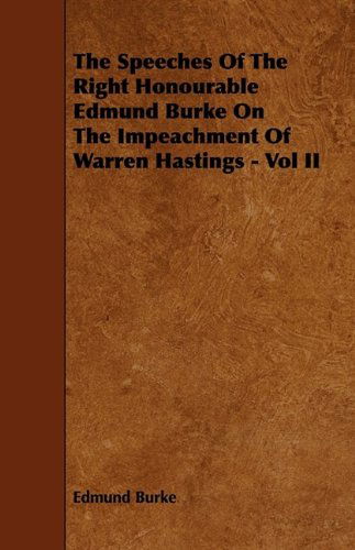 Cover for Edmund III Burke · The Speeches of the Right Honourable Edmund Burke on the Impeachment of Warren Hastings - Vol II (Paperback Book) (2009)