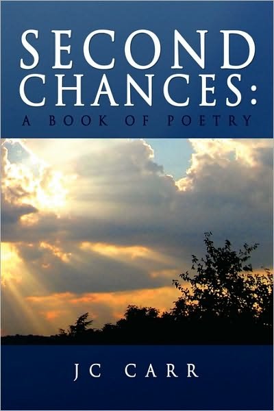 Cover for Jc Carr · Second Chances: a Book of Poetry (Pocketbok) (2010)