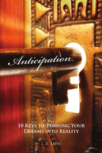 Cover for J B. Love · Anticipation: 10 Keys to Turning Your Dreams into Reality (Paperback Book) (2010)
