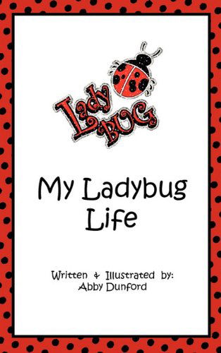 Cover for Abby Dunford · My Ladybug Life (Hardcover Book) (2010)