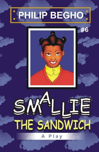 Cover for Philip Begho · Smallie 6: the Sandwich: Smallie Play Series (Paperback Book) (2010)