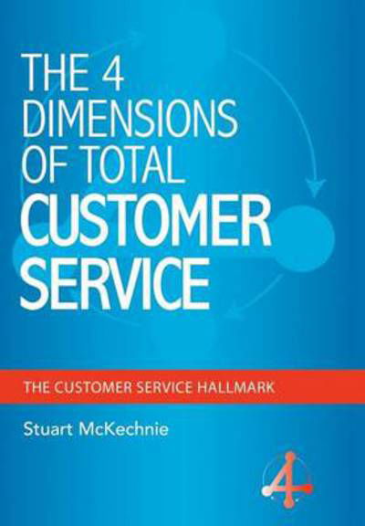 Cover for Stuart Mckechnie · The 4 Dimensions of Total Customer Service (Inbunden Bok) (2014)