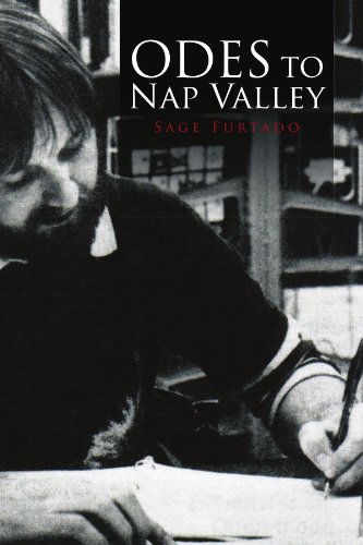 Odes to Nap Valley - Sage Furtado - Books - Xlibris, Corp. - 9781453548769 - August 12, 2010