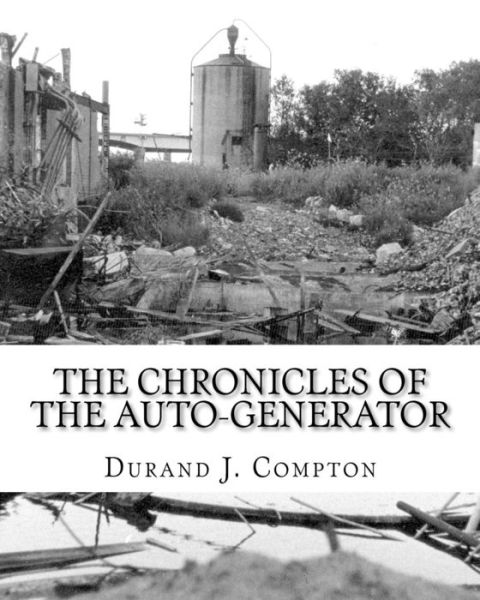 Cover for Durand J Compton · The Chronicles of the Auto-generator: Volumes One, Two and Three (Paperback Book) (2011)