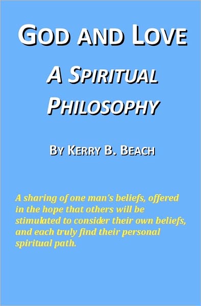 Cover for Kerry B Beach · God and Love: a Spiritual Philosophy (Paperback Book) (2010)