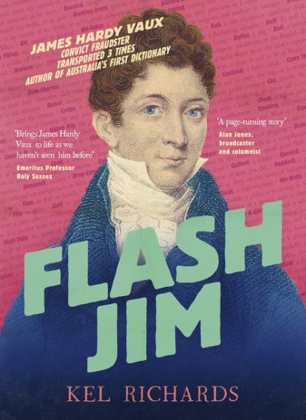 Cover for Kel Richards · Flash Jim: The astonishing story of the convict fraudster who wrote Australia's first dictionary (Paperback Book) (2021)