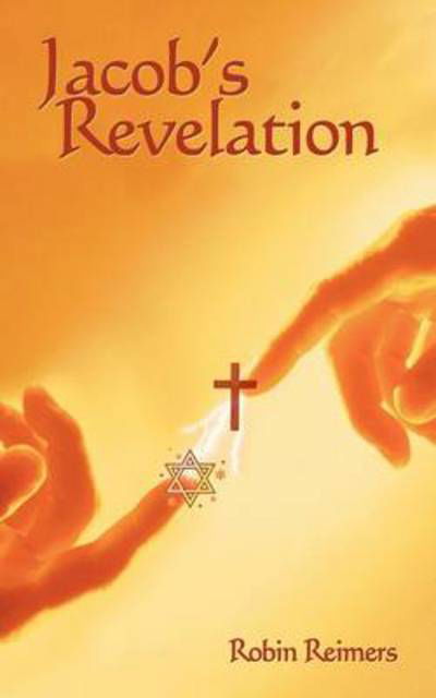 Jacob's Revelation - Robin Reimers - Bøger - Authorhouse - 9781463435769 - 22. august 2011