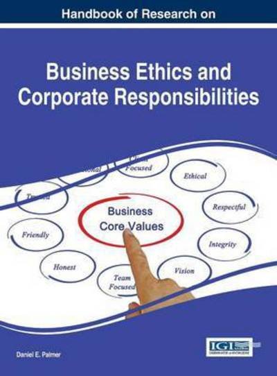 Cover for Daniel E Palmer · Handbook of Research on Business Ethics and Corporate Responsibilities (Gebundenes Buch) (2015)