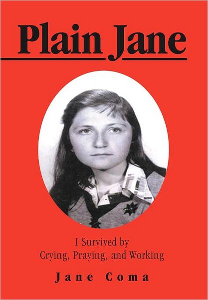Cover for Jane Coma · Plain Jane: I Survived by Crying, Praying, and Working (Hardcover Book) (2012)