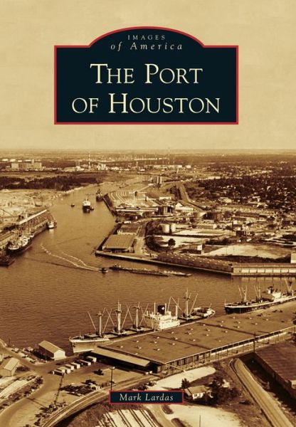 Cover for Mark Lardas · The Port of Houston (Paperback Book) (2013)