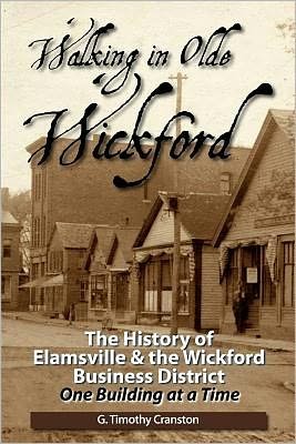 Cover for G Timothy Cranston · Walking in Olde Wickford: the History of Elamsville &amp; the Wickford Business District One Building at a Time (Pocketbok) (2011)