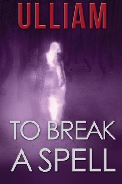 Cover for Ulliam · To Break a Spell (Paperback Book) (2013)
