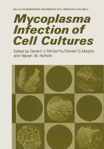Cover for G Mcgarrity · Mycoplasma Infection of Cell Cultures - Cellular Senescence and Somatic Cell Genetics (Taschenbuch) [Softcover reprint of the original 1st ed. 1978 edition] (2012)
