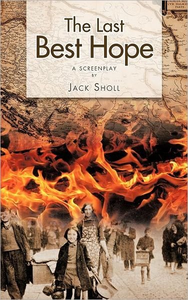 Cover for Jack Sholl · The Last Best Hope: a Screenplay (Hardcover Book) (2012)