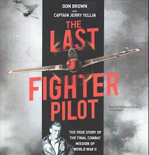 Cover for Don Brown · The Last Fighter Pilot The True Story of the Final Combat Mission of World War II (CD) (2017)