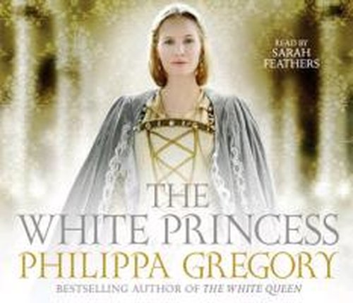 Cover for Philippa Gregory · The White Princess - COUSINS' WAR (Audiobook (CD)) [Unabridged edition] (2013)