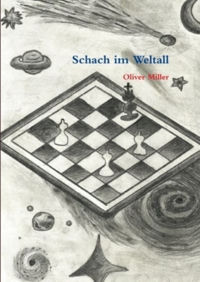 Schach Im Weltall - Oliver Miller - Books - Lulu Press, Inc. - 9781471694769 - May 6, 2012