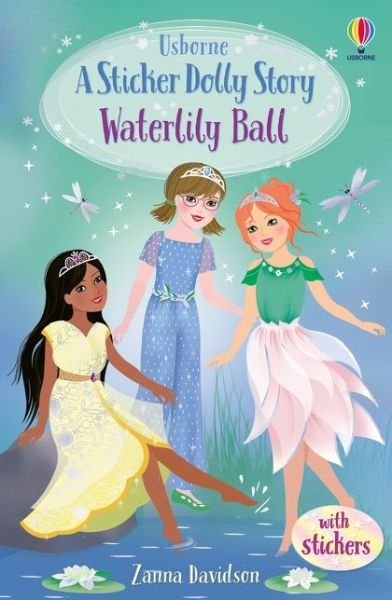 Waterlily Ball - Sticker Dolly Stories - Susanna Davidson - Boeken - Usborne Publishing Ltd - 9781474974769 - 5 augustus 2021
