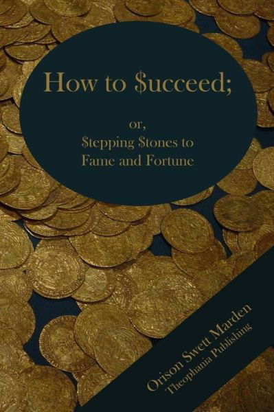 Cover for Orison Swett Marden · How to Succeed; or Stepping Stones to Fame and Fortune (Taschenbuch) (2012)