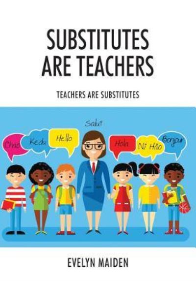 Cover for Evelyn Maiden · Substitutes ARE Teachers: Teachers are Substitutes (Paperback Book) (2016)