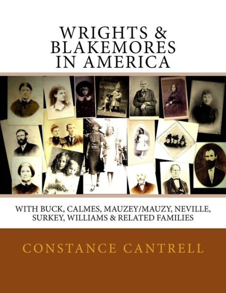 Cover for Constance Cantrell · Wrights &amp; Blakemores in America: with Buck, Calmes, Mauzey / Mauzy, Neville, Surkey, Williams, and Related Families (Paperback Book) (2014)