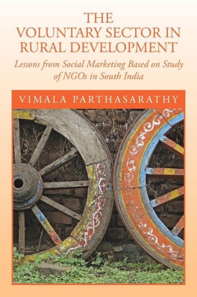 Cover for Vimala Parthasarathy · The Voluntary Sector in Rural Development: Lessons from Social Marketing Based on Study of Ngos in South India (Pocketbok) (2014)