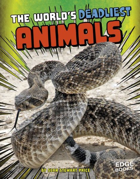 The World's Deadliest Animals - Sean Price - Kirjat - Capstone Press - 9781491481769 - maanantai 1. elokuuta 2016