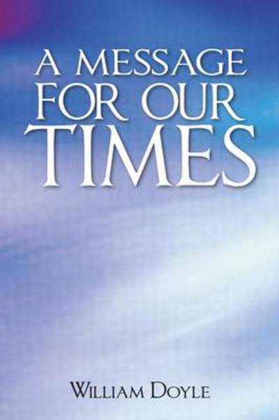 Cover for William Doyle · A Message for Our Times (Paperback Book) (2013)