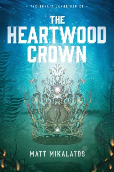 Cover for Matt Mikalatos · The Heartwood Crown - Sunlit Lands (Paperback Book) (2019)