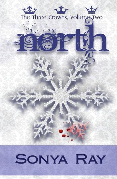 North - Sonya Ray - Books - Createspace - 9781497364769 - March 16, 2014