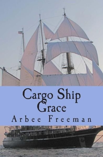 Cover for Arbee Freeman · Cargo Ship Grace (Pocketbok) (2014)